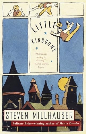Millhauser, Steven. Little Kingdoms. Random House, 1998.