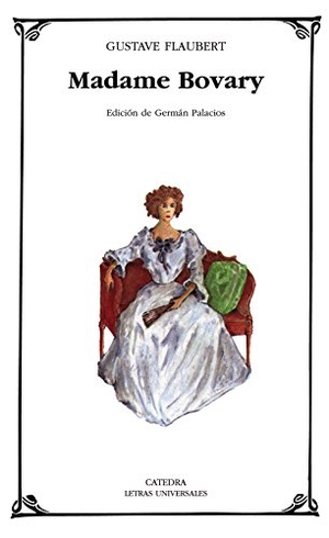 Flaubert, Gustave. Madame Bovary. Ediciones Cátedra, 1986.