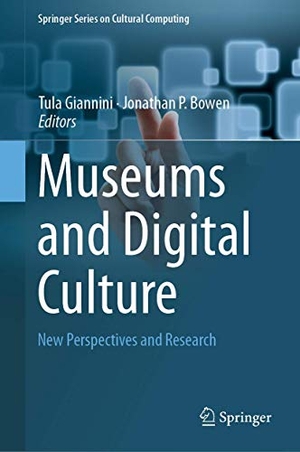 Bowen, Jonathan P. / Tula Giannini (Hrsg.). Museums and Digital Culture - New Perspectives and Research. Springer International Publishing, 2019.