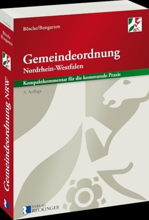 Bösche, Ernst-Dieter / Benedikt Bungarten. Gemeindeordnung für das Land Nordrhein-Westfalen - Kompaktkommentar für die kommunale Praxis - Handkommentar für kommunale Mandatsträgerinnen und Mandatsträger sowie Mitarbeiterinnen und Mitarbeiter der kommunalen Verwaltung. Reckinger, W. Verlag, 2026.