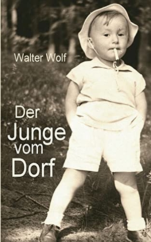 Wolf, Walter. Der Junge vom Dorf - Ein kulturhistorisches Exeriment. BoD - Books on Demand, 2022.
