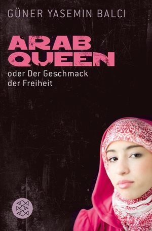 Balci, Güner. ArabQueen - oder Der Geschmack der Freiheit. FISCHER Taschenbuch, 2012.
