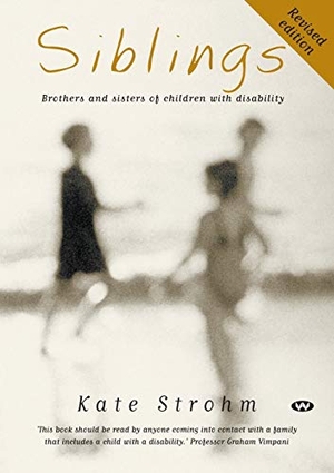 Strohm, Kate. Siblings - Brothers and sisters of children with disability. Wakefield Press, 2014.