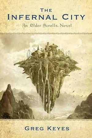 Keyes, Greg. Infernal City - An Elder Scrolls Novel. Titan Books Ltd, 2010.