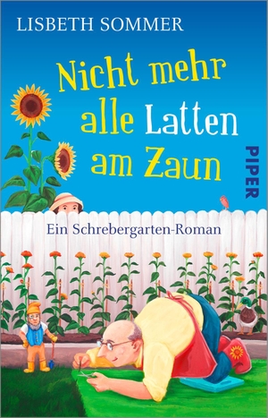Sommer, Lisbeth. Nicht mehr alle Latten am Zaun - Ein Schrebergarten-Roman | Lustiger Roman für alle Gartenfreunde. Piper Verlag GmbH, 2022.
