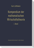 Kompendium der mathematischen Wirtschaftstheorie