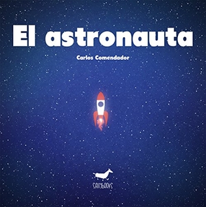 Gutiérrez, Manuel / Carlos Comendador. El astronauta. Sallybooks, 2015.