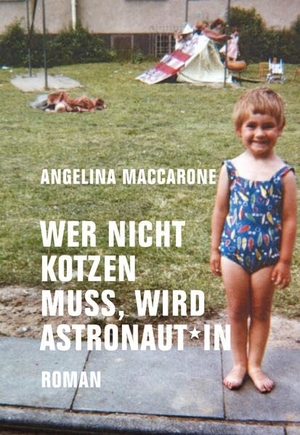 Maccarone, Angelina. Wer nicht kotzen muss, wird Astronaut*in - Roman. Verbrecher Verlag, 2026.