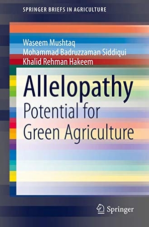 Mushtaq, Waseem / Hakeem, Khalid Rehman et al. Allelopathy - Potential for Green Agriculture. Springer International Publishing, 2020.