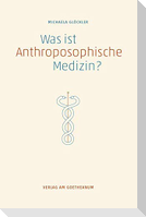 Was ist anthroposophische Medizin?