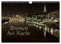 Bremen bei Nacht (Wandkalender 2025 DIN A4 quer), CALVENDO Monatskalender