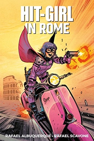Scavone, Rafael. Hit-Girl Volume 3: In Rome. Image Comics, 2019.