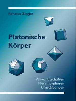 Ziegler, Renatus. Platonische Körper - Verwandtschaften - Metamorphosen - Umstülpungen. Verlag am Goetheanum, 2012.