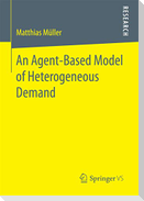 An Agent-Based Model of Heterogeneous Demand