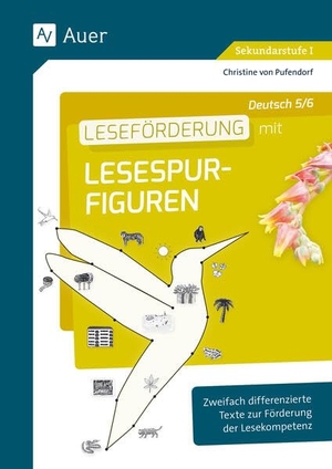 Pufendorf, Christine von. Leseförderung mit Lesespurfiguren Deutsch 5-6 - Zweifach differenzierte Texte zur Förderung der Lesekompetenz (5. und 6. Klasse). Auer Verlag i.d.AAP LW, 2022.