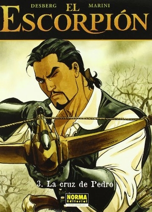 Desberg, Stephen / Marini et al. El escorpión, La cruz de Piedro 3. Norma Editorial, S.A., 2003.