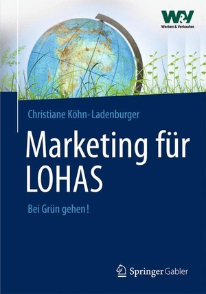 Köhn-Ladenburger, Christiane. Marketing für LOHAS - Kommunikationskonzepte für anspruchsvolle Kunden. Springer Fachmedien Wiesbaden, 2013.