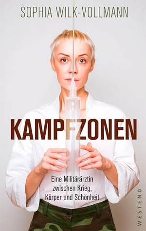 Wilk-Vollmann, Sophia. Kampfzonen - Eine Militärärztin zwischen Krieg, Körper und Schönheit. Westend, 2026.