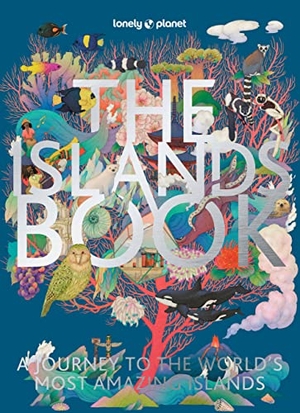 Planet, Lonely. Lonely Planet The Islands Book - 150 of the World's Most Enchanting Places | Tropical Paradises & Hidden Gems | More than 600 Beautiful Photographs | Recommended Experiences. Lonely Planet, 2022.