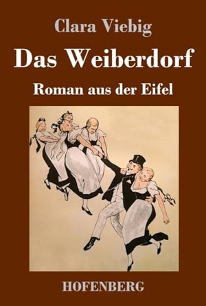 Viebig, Clara. Das Weiberdorf - Roman aus der Eifel. Henricus - Edition Deutsche Klassik GmbH, Berlin, 2023.