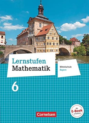Berkemeier, Helga / Braunmiller, Walter et al. Lernstufen Mathematik  6. Jahrgangsstufe - Mittelschule Bayern - Schülerbuch. Cornelsen Verlag GmbH, 2018.