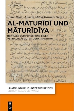 Ilgaz, Emre / Ahmad Milad Karimi (Hrsg.). Al-Maturidi und die Maturidiya - Beiträge zur Forschung einer vernachlässigten Denktradition. Walter de Gruyter, 2026.