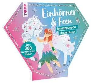 Rau, Katja. Anziehpuppen-Stickerbuch: Einhörner und Feen - mit über 300 wundervollen Stickern. frechverlag GmbH, 2024.