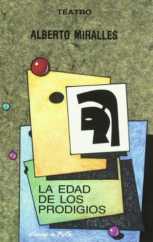Miralles, Alberto. La edad de los prodigios. Castilla Ediciones, 1994.