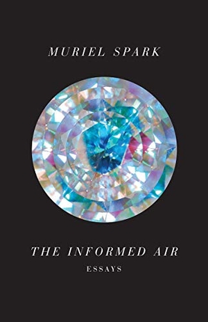 Spark, Muriel. The Informed Air: Essays. New Directions Publishing Corporation, 2014.