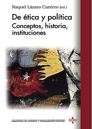 Herrero López, Montserrat / Spang, Kurt et al. De ética y política : conceptos, historia, instituciones. Editorial Tecnos, 2013.