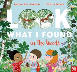 Butterfield, Moira. National Trust - Look What I Found in the Woods. Nosy Crow IWUK, 2021.