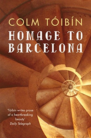 Toibin, Colm. Homage to Barcelona. Pan Macmillan, 2010.