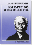 Karatè - Dò. Il mio stile di vita