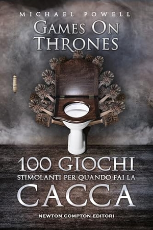Powell, Michael. 100 giochi stimolanti per quando fai la cacca. Games on thrones. Newton Compton Editori, 2024.