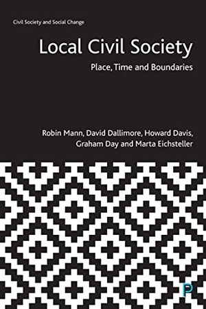 Mann, Robin / Dallimore, David et al. Local Civil Society - Place, Time and Boundaries. Policy Press, 2021.