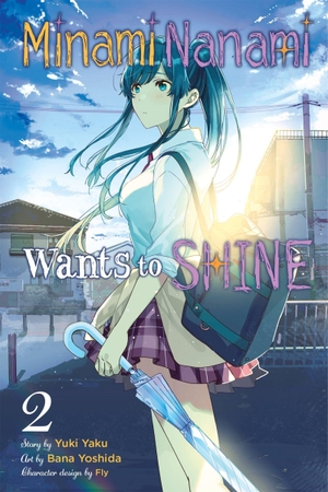 Yoshida, Bana / Pistillo, Bianca et al. Minami Nanami Wants to Shine, Vol. 2. Little, Brown & Company, 2022.