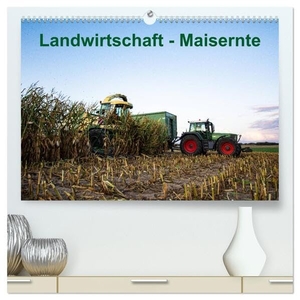 Witt, Simon. Landwirtschaft - Maisernte (hochwertiger Premium Wandkalender 2024 DIN A2 quer), Kunstdruck in Hochglanz - Moderne Landtechnik bei der Maisernte. Calvendo, 2023.