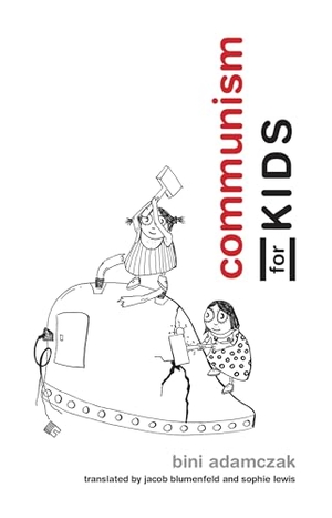 Adamczak, Bini. Communism for Kids. The MIT Press, 2017.