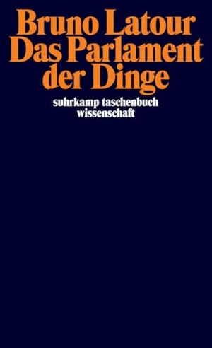 Latour, Bruno. Das Parlament der Dinge - Für eine politische Ökologie. Suhrkamp Verlag, 2013.