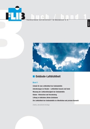 Bischof, Wolfgang / Köpcke, Ulf et al. Gebäude-Luftdichtheit, Band 1. Fachverband Luftdichtheit, 2012.