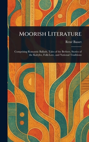 Basset, René. Moorish Literature. Legare Street Press, 2025.