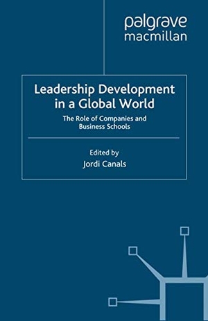 Canals, J. (Hrsg.). Leadership Development in a Global World - The Role of Companies and Business Schools. Palgrave Macmillan UK, 2012.