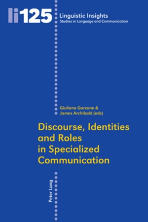 Giuliana Elena Garzone / James Archibald. Discourse, Identities and Roles in Specialized Communication. Peter Lang AG, Internationaler Verlag der Wissenschaften, 2010.