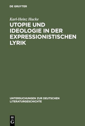 Hucke, Karl-Heinz. Utopie und Ideologie in der expressionistischen Lyrik. De Gruyter, 1980.