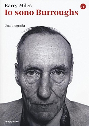 Miles, Barry. Io sono Burroughs. Una biografia. , 2016.