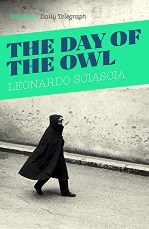 Sciascia, Leonardo. The Day Of The Owl. Granta Books, 2014.