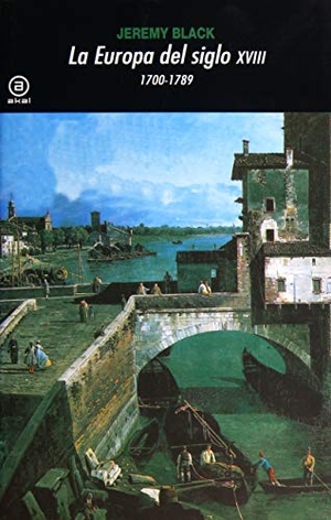 Black, Jeremy. La Europa del siglo XVIII, 1700-1789. Ediciones Akal, 1996.