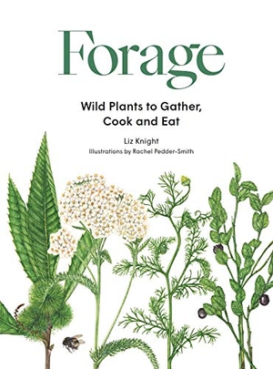 Knight, Liz. Forage - Wild Plants to Gather and Eat. Laurence King, 2021.