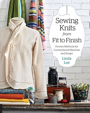 Lee, Linda. Sewing Knits from Fit to Finish - Proven Methods for Conventional Machine and Serger. Quarry Books, 2018.