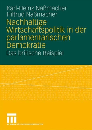 Nassmacher, Hiltrud / Karl-Heinz Naßmacher. Nachhaltige Wirtschaftspolitik in der parlamentarischen Demokratie - Das britische Beispiel. VS Verlag für Sozialwissenschaften, 2009.